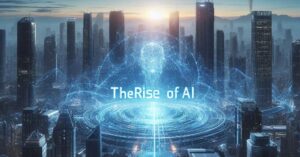 Read more about the article The Rise of Artificial Intelligence – Will There Be Consequences?