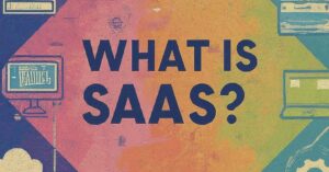 Read more about the article What is SaaS and why is it important for your business in 2024?